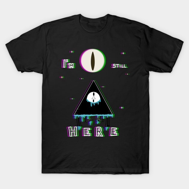 I'm still HERE T-Shirt by WaveCipher